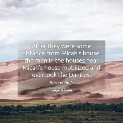 Picture 05 - Judges 18:22 BSB - After they were some distance from Micah’s - Bible Verse Picture