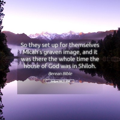 Picture 05 - Judges 18:31 BSB - So they set up for themselves Micah’s graven - Bible Verse Picture