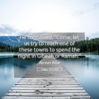 Picture 05 - Judges 19:13 BSB - He continued, “Come, let us try to reach one of - Bible Verse Picture