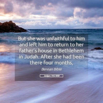 Picture 05 - Judges 19:2 BSB - But she was unfaithful to him and left him to - Bible Verse Picture