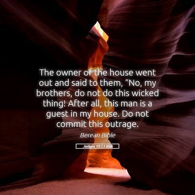 Picture 05 - Judges 19:23 BSB - The owner of the house went out and said to them, - Bible Verse Picture