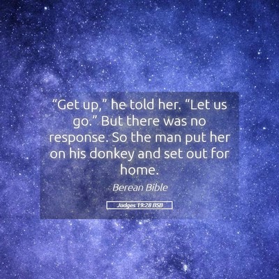 Picture 05 - Judges 19:28 BSB - “Get up,” he told her. “Let us go.” But - Bible Verse Picture
