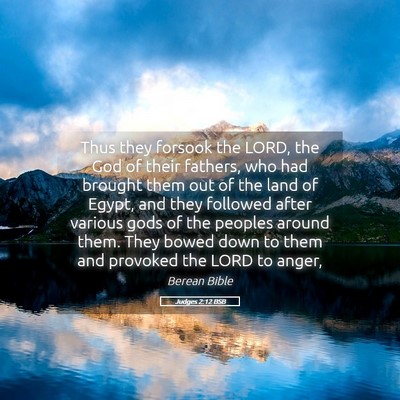 Picture 05 - Judges 2:12 BSB - Thus they forsook the LORD, the God of their - Bible Verse Picture