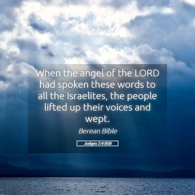 Picture 05 - Judges 2:4 BSB - When the angel of the LORD had spoken these words - Bible Verse Picture