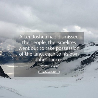 Picture 05 - Judges 2:6 BSB - After Joshua had dismissed the people, the - Bible Verse Picture
