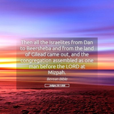 Picture 05 - Judges 20:1 BSB - Then all the Israelites from Dan to Beersheba and - Bible Verse Picture