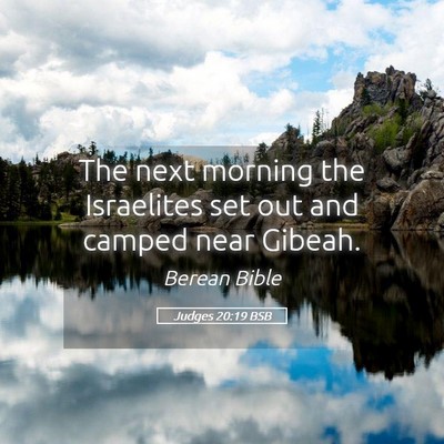 Picture 05 - Judges 20:19 BSB - The next morning the Israelites set out and - Bible Verse Picture