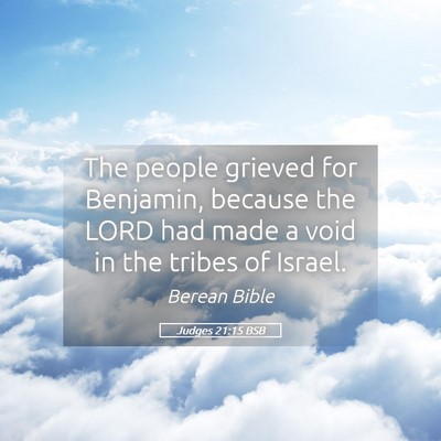 Picture 05 - Judges 21:15 BSB - The people grieved for Benjamin, because the LORD - Bible Verse Picture