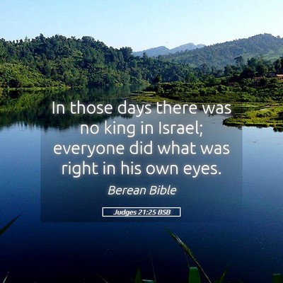 Picture 05 - Judges 21:25 BSB - In those days there was no king in Israel; - Bible Verse Picture