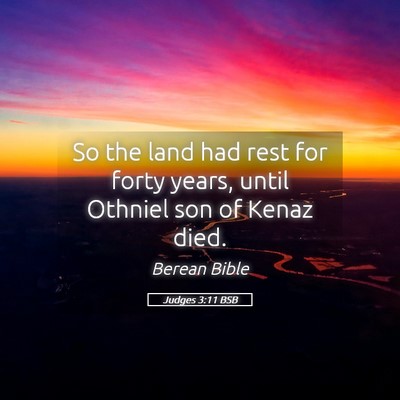 Picture 05 - Judges 3:11 BSB - So the land had rest for forty years, until - Bible Verse Picture