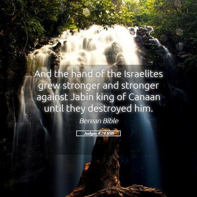 Picture 05 - Judges 4:24 BSB - And the hand of the Israelites grew stronger and - Bible Verse Picture