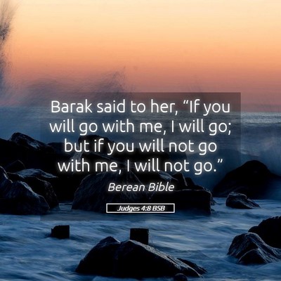 Picture 05 - Judges 4:8 BSB - Barak said to her, “If you will go with me, I - Bible Verse Picture