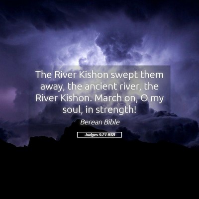 Picture 05 - Judges 5:21 BSB - The River Kishon swept them away, the ancient - Bible Verse Picture