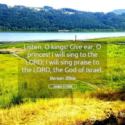 Picture 05 - Judges 5:3 BSB - Listen, O kings! Give ear, O princes! I will sing - Bible Verse Picture