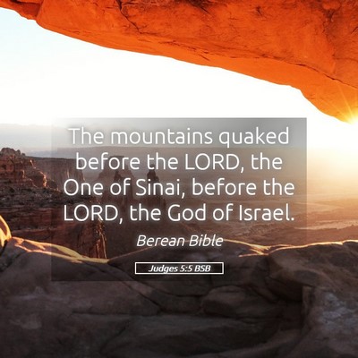 Picture 05 - Judges 5:5 BSB - The mountains quaked before the LORD, the One of - Bible Verse Picture