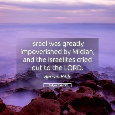 Picture 05 - Judges 6:6 BSB - Israel was greatly impoverished by Midian, and - Bible Verse Picture