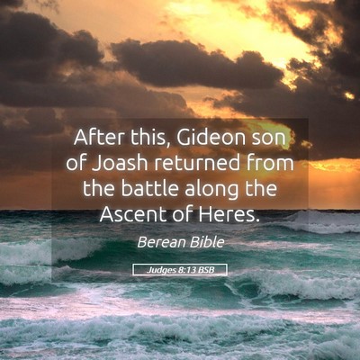 Picture 05 - Judges 8:13 BSB - After this, Gideon son of Joash returned from the - Bible Verse Picture