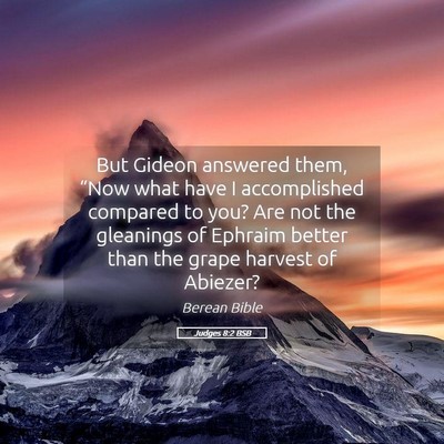 Picture 05 - Judges 8:2 BSB - But Gideon answered them, “Now what have I - Bible Verse Picture