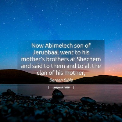 Picture 05 - Judges 9:1 BSB - Now Abimelech son of Jerubbaal went to his - Bible Verse Picture