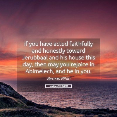 Picture 05 - Judges 9:19 BSB - if you have acted faithfully and honestly toward - Bible Verse Picture