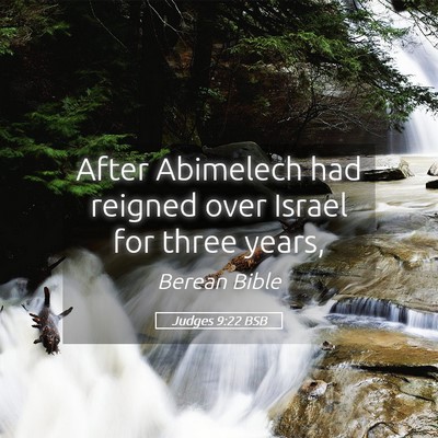 Picture 05 - Judges 9:22 BSB - After Abimelech had reigned over Israel for three - Bible Verse Picture