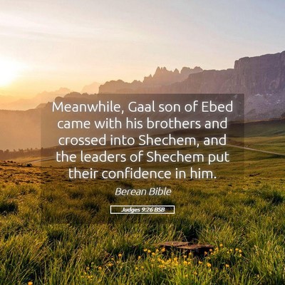 Picture 05 - Judges 9:26 BSB - Meanwhile, Gaal son of Ebed came with his - Bible Verse Picture