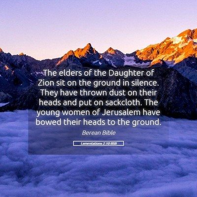 Picture 05 - Lamentations 2:10 BSB - The elders of the Daughter of Zion sit on the - Bible Verse Picture
