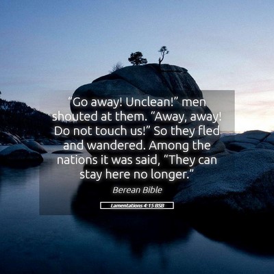 Picture 05 - Lamentations 4:15 BSB - “Go away! Unclean!” men shouted at them. - Bible Verse Picture