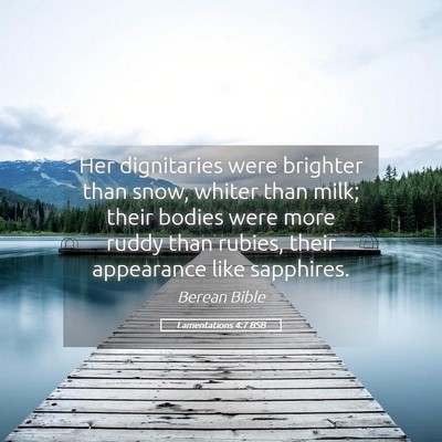 Picture 05 - Lamentations 4:7 BSB - Her dignitaries were brighter than snow, whiter - Bible Verse Picture