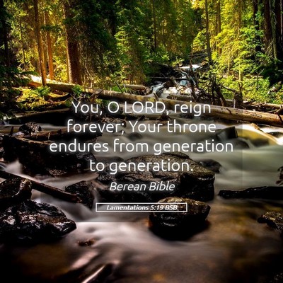 Picture 05 - Lamentations 5:19 BSB - You, O LORD, reign forever; Your throne endures - Bible Verse Picture