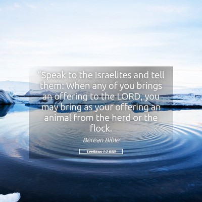 Picture 05 - Leviticus 1:2 BSB - “Speak to the Israelites and tell them: When - Bible Verse Picture