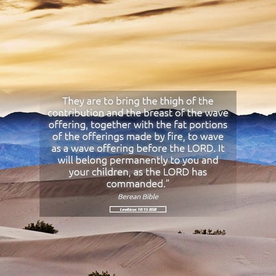 Picture 05 - Leviticus 10:15 BSB - They are to bring the thigh of the contribution - Bible Verse Picture
