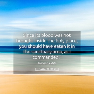 Picture 05 - Leviticus 10:18 BSB - Since its blood was not brought inside the holy - Bible Verse Picture