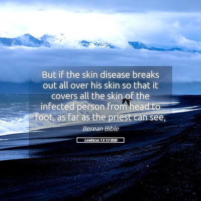 Picture 05 - Leviticus 13:12 BSB - But if the skin disease breaks out all over his - Bible Verse Picture