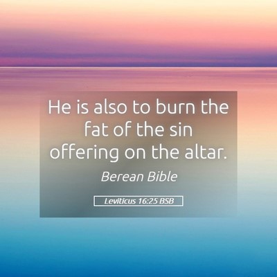 Picture 05 - Leviticus 16:25 BSB - He is also to burn the fat of the sin offering on - Bible Verse Picture