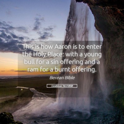 Picture 05 - Leviticus 16:3 BSB - This is how Aaron is to enter the Holy Place: - Bible Verse Picture