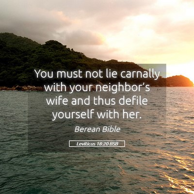 Picture 05 - Leviticus 18:20 BSB - You must not lie carnally with your neighbor’s - Bible Verse Picture