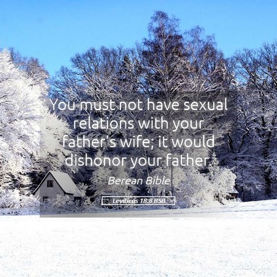 Picture 05 - Leviticus 18:8 BSB - You must not have sexual relations with your - Bible Verse Picture