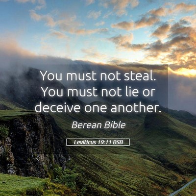 Picture 05 - Leviticus 19:11 BSB - You must not steal. You must not lie or deceive - Bible Verse Picture