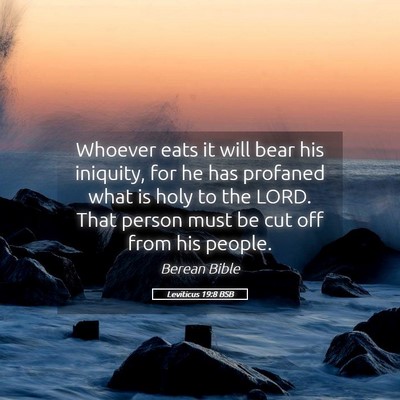 Picture 05 - Leviticus 19:8 BSB - Whoever eats it will bear his iniquity, for he - Bible Verse Picture
