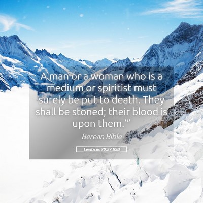 Picture 05 - Leviticus 20:27 BSB - A man or a woman who is a medium or spiritist - Bible Verse Picture