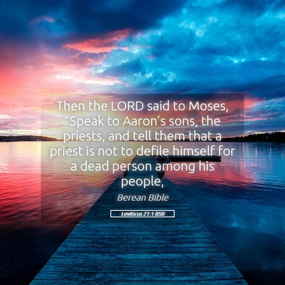 Picture 05 - Leviticus 21:1 BSB - Then the LORD said to Moses, “Speak to - Bible Verse Picture