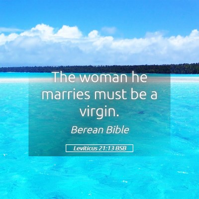 Picture 05 - Leviticus 21:13 BSB - The woman he marries must be a - Bible Verse Picture