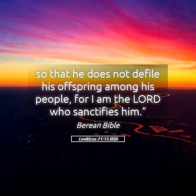Picture 05 - Leviticus 21:15 BSB - so that he does not defile his offspring among - Bible Verse Picture