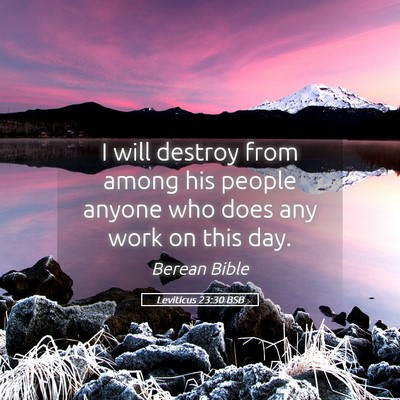 Picture 05 - Leviticus 23:30 BSB - I will destroy from among his people anyone who - Bible Verse Picture