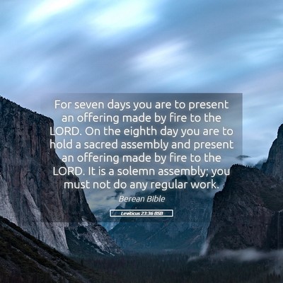 Picture 05 - Leviticus 23:36 BSB - For seven days you are to present an offering - Bible Verse Picture