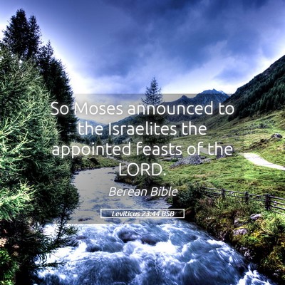 Picture 05 - Leviticus 23:44 BSB - So Moses announced to the Israelites the - Bible Verse Picture