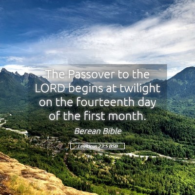 Picture 05 - Leviticus 23:5 BSB - The Passover to the LORD begins at twilight on - Bible Verse Picture