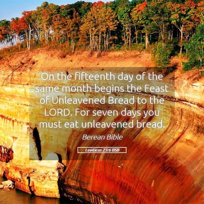 Picture 05 - Leviticus 23:6 BSB - On the fifteenth day of the same month begins the - Bible Verse Picture