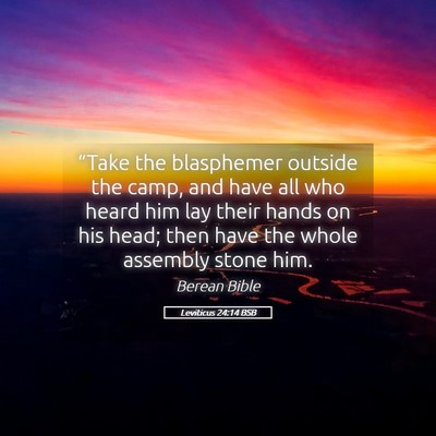 Picture 05 - Leviticus 24:14 BSB - “Take the blasphemer outside the camp, and have - Bible Verse Picture